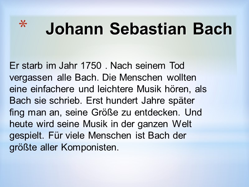 Johann Sebastian Bach   Er starb im Jahr 1750 . Nach seinem Tod